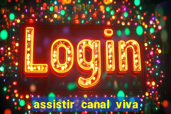 assistir canal viva online gratis